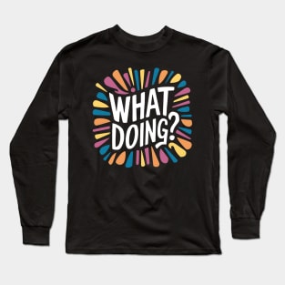 Jeffy What Doing? Long Sleeve T-Shirt